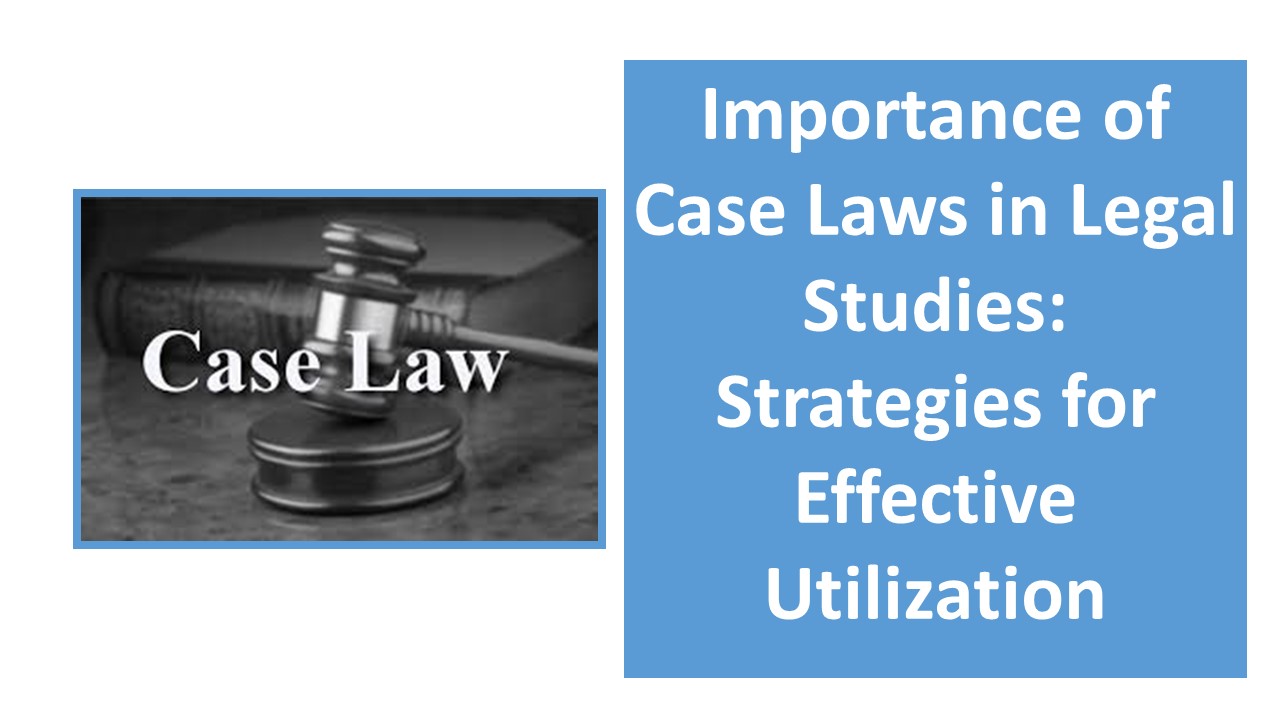 The Significance of Case Laws in Legal Studies: Strategies for Effective Utilization Image