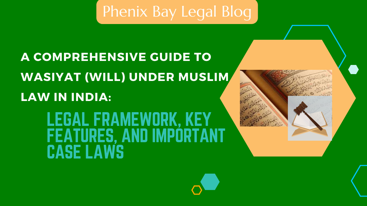 A Comprehensive Guide to Wasiyat (Will) Under Muslim Law in India: Legal Framework, Key Features, and Important Case Laws
  - Image