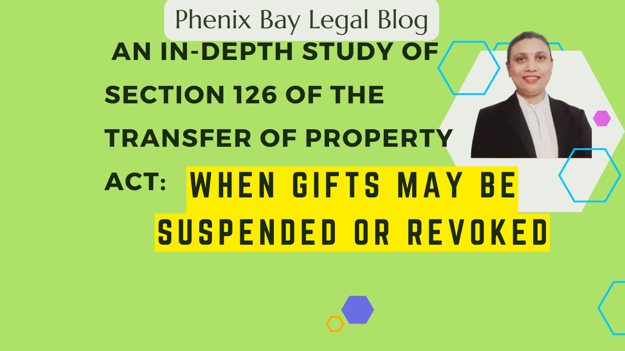 An In-Depth Study of Section 126 of the Transfer of Property Act: When Gifts May Be Suspended or Revoked Image